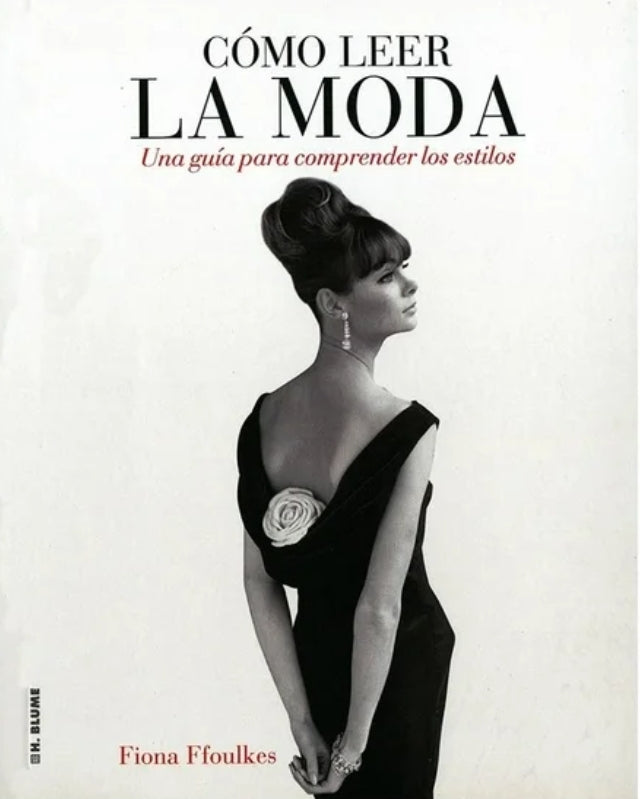 Cómo leer la moda. Una guía para comprender los estilos