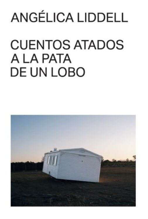 Cuentos atados a la pata de un lobo, Angélica Liddell