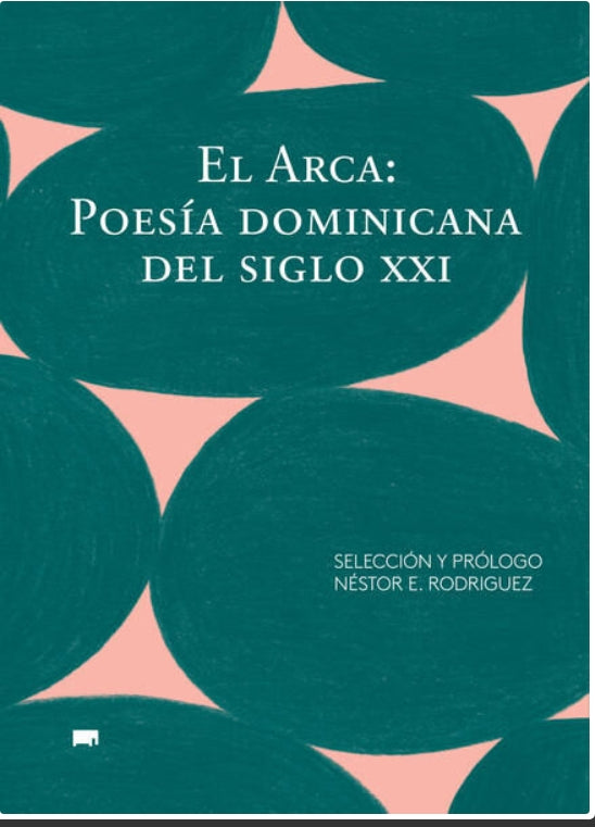 El arca: poesía dominicana del siglo XXI