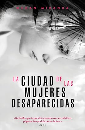 LA CIUDAD DE LAS MUJERES DESAPARECIDAS, MEGAN MIRANDA.
