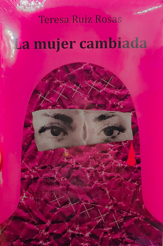 La mujer cambiada,  Teresa Ruiz Rosas.