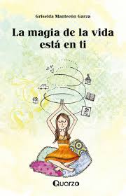 La magia de la vida esta en ti, Griselda Matecón Garza