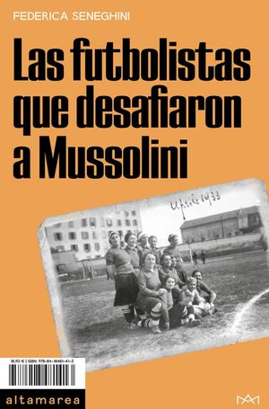 Las futbolistas que desafiaron a Mussolini, Federica Seneghini