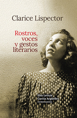 Rostros, voces y gestos literarios. Clarice Lispector.