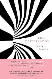 Los desterrados, Kamila Shamsie.