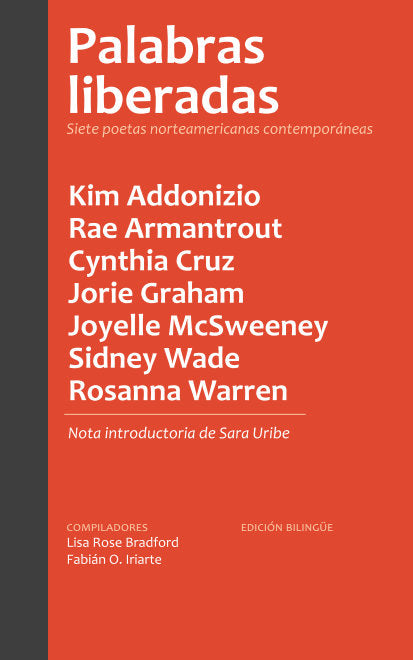 Palabras liberadas. Siete poetas norteamericanas contemporáneas. Compilado por Lisa Rose Bradford y Fabián O. Iriarte.