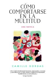 Como comportarse en la multitud  de Camille Bordas.