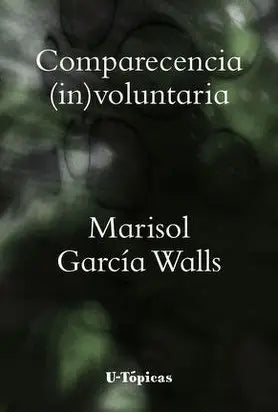 Comparecencia (in)voluntaria de Marisol García Walls