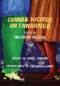 Cuando hicimos un fandango, de Ana Zarina Palafox y Eréndira Derbez