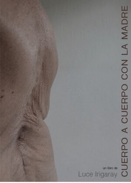 Cuerpo a cuerpo con la madre, Luce Irigaray