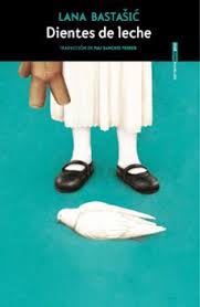 Dientes de leche, Lana Bastasic.