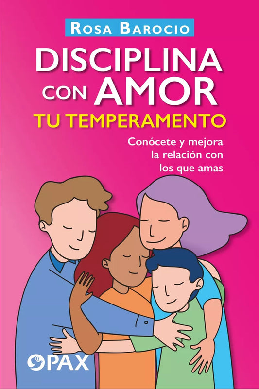 Disciplina con amor. Tu temperamento. Conócete y mejora la relación con los que amas