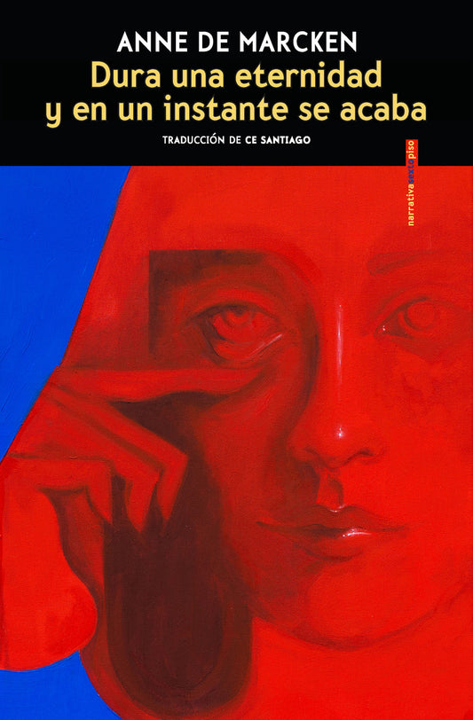 Dura una eternidad y en un instante se acaba, Anne de Marcken.