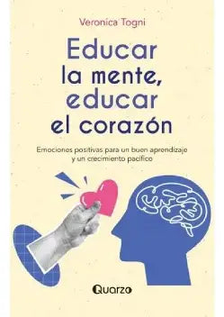 Educar la mente, educar el corazón de Verónica Togni