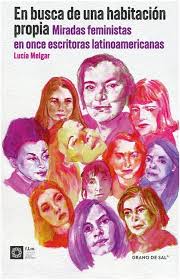 En busca de una habitación propia: Miradas feministas en once escritoras latinoamericanas, Lucía Melgar.