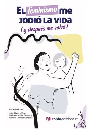 El feminismo me jodió la vida... y después me salvó