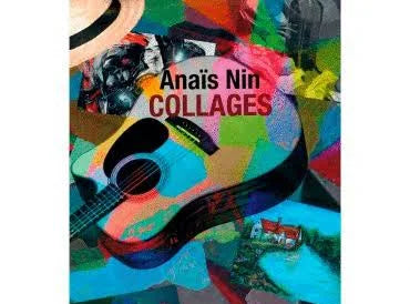 Collages, Anais Nin