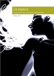 La espera, Seducción de la bellas durmientes. A. K. Kelly.