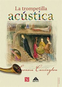 La trompetilla acústica, Leonora Carrington.
