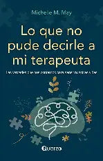 Lo que no pude decirle a mi terapeuta" de Michelle M. May