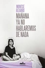 Mañana ya no hablaremos de nada, Montse Bizarro