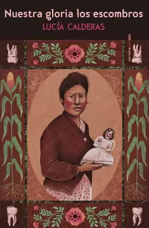 Nuestra gloria los escombros, de Lucía Calderas.