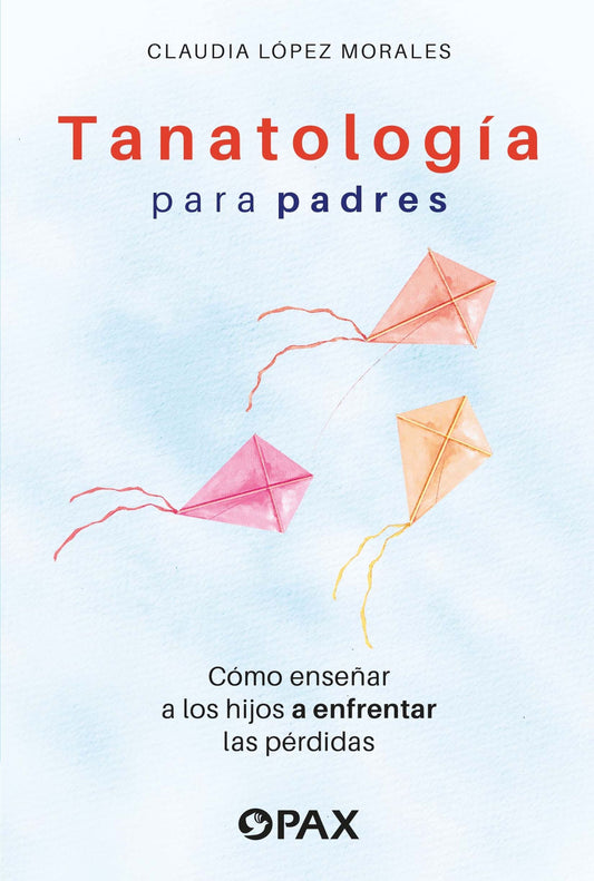 Tanatología para padres, Claudia López Morales.