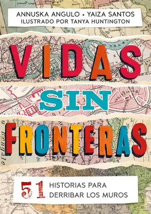 Vidas sin fronteras, 51 historias para derribar los muros.