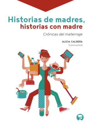 Alicia Calderea, Historias de madres, historias con madre